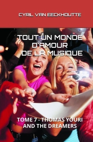 Tout un monde d’amour de la musique Tome 7 Thomas youri and the dreamers
