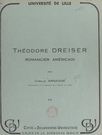 Cyrille Arnavon et  Université de Lille - Théodore Dreiser, romancier américain.