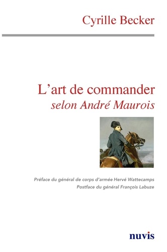 Cyrille Becker - L'art de commander selon André Maurois.