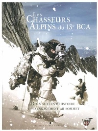 Cyrille Becker - Les Chasseurs alpins du 13e BCA - Deux siècles d'histoire et d'engagement au sommet.