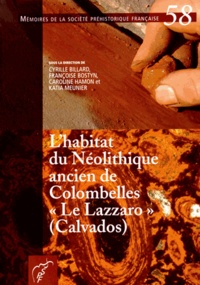 Cyrille Billard et Françoise Bostyn - L'habitat du Néolithique ancien de Colombelles "Le Lazzaro" (Calvados).
