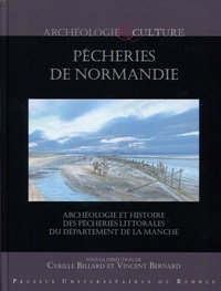 Cyrille Billard et Vincent Bernard - Pêcheries de Normandie - Archéologie et histoire des pêcheries littorales du département de la Manche.