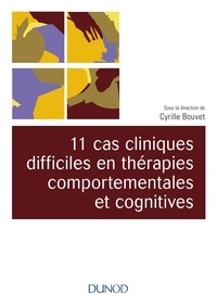 Cyrille Bouvet - 11 cas cliniques difficiles en thérapies comportementales et cognitives (TCC).