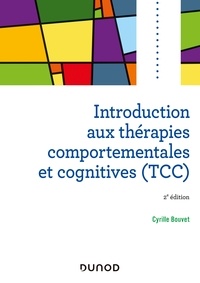 Cyrille Bouvet - Introduction aux thérapies comportementales et cognitives - 2e éd.