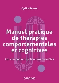 Cyrille Bouvet - Manuel pratique de thérapies comportementales, cognitives et émotionnelles - Stratégies et techniques.