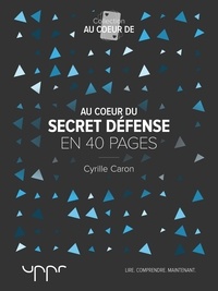 Cyrille Caron - Au cœur du secret défense.