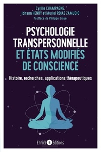 Cyrille Champagne et Johann Henry - Psychologie transpersonnelle et états modifiés de conscience - Histoire, recherches, applications thérapeutiques.