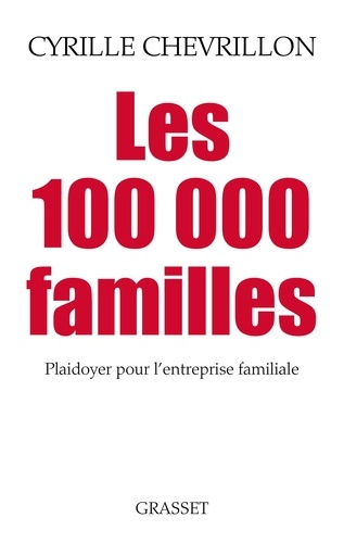 Les 100 000 familles. Plaidoyer pour l’entreprise familiale