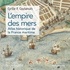 Cyrille Coutansais - L'empire des mers - Atlas historique de la France maritime.