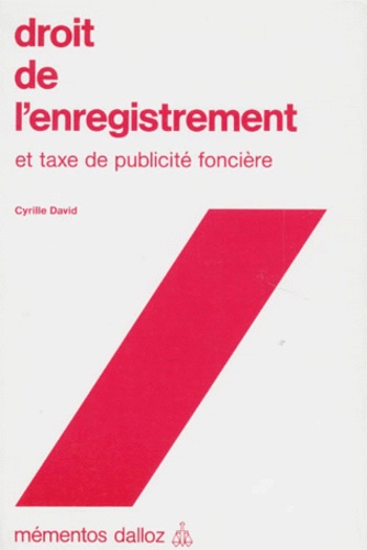 Cyrille David - Droit de l'enregistrement et taxe de publicité foncière.