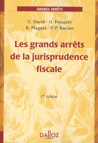 Cyrille David et Olivier Fouquet - Les grands arrêts de la jurisprudence fiscale.