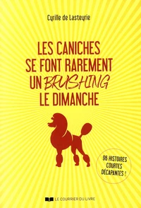 Les caniches se font rarement un brushing le dimanche