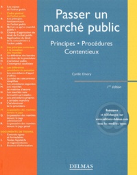 Cyrille Emery - Passer Un Marche Public. Principes, Procedures, Contentieux.