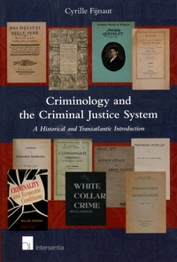 Cyrille Fijnaut - Criminology and the Criminal Justice System - A Historical and Transatlantic Introduction.