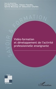 Cyrille Gaudin et Simon Flandin - Vidéo-formation et développement de l'activité professionnelle enseignante.