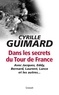 Cyrille Guimard - Dans les secrets du Tour de France.