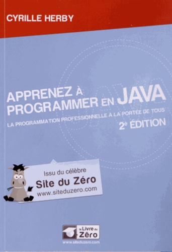 Cyrille Herby - Apprenez à programmer en Java - La programmation professionnelle à la portée de tous.