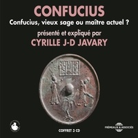 Cyrille J.-D. Javary - Confucius. Vieux sage ou maître actuel ?.