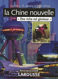 Cyrille J.-D. Javary et Alain Wang - La Chine nouvelle - "Etre riche est glorieux".
