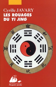 Cyrille J.-D. Javary - Les Rouages du Yi Jing - Eléments pour une lecture raisonnable du Classique des Changements.