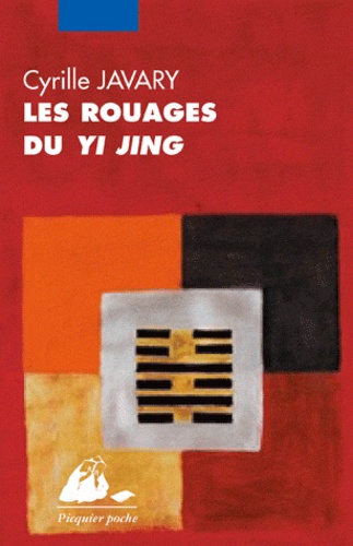 Cyrille J.-D. Javary - Les rouages du Yi Jing - Eléments pour une lecture raisonnable du Classique des Changements.