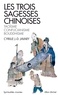 Cyrille J.-D. Javary - Les trois sagesses chinoises - Taoïsme, confucianisme, bouddhisme.