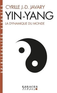 Cyrille J.-D. Javary - Yin-Yang - La dynamique du monde.