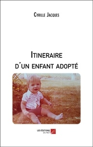 Cyrille Jacques - Itinéraire d'un enfant adopté.