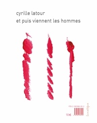 Cyrille Latour - Et puis viennent les femmes / les hommes.