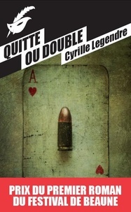 Cyrille Legendre - Quitte ou double - Prix du premier roman du festival de Beaune 2013.