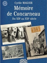 Cyrille Maguer - Mémoire de Concarneau du XIXe au XXIe siècle.