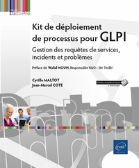 Cyrille Maltot et Jean-Marcel Cote - Kit de déploiement de processus pour GLPI - Gestion des requêtes de services, incidents et problèmes.