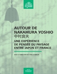 Cyrille Marlin - Autour de Nakamura Yoshio - Une expérience de pensée du paysage entre Japon et France.