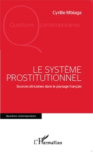 Cyrille Mbiaga - Le système prostitutionnel - Sources africaines dans le paysage français.