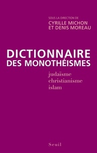 Cyrille Michon et Denis Moreau - Dictionnaire des monothéismes.