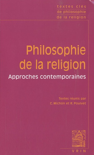 Cyrille Michon et Roger Pouivet - Philosophie de la religion - Approches contemporaines.