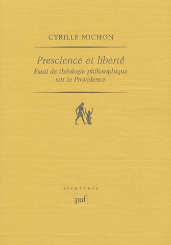 Prescience et liberté. Essai de théologie philosophique sur la providence