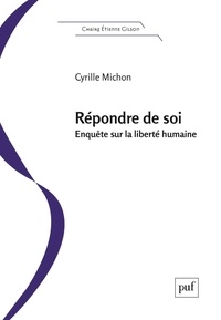 Cyrille Michon - Répondre de soi - Enquête sur la liberté humaine.