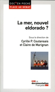 Cyrille-P Coutansais et Claire de Marignan - La mer, un nouvel eldorado ?.