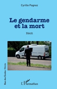 Cyrille Pagnoz - Le gendarme et la mort.