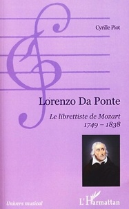 Cyrille Piot - Lorenzo da Ponte - Le librettiste de Mozart 1749-1838.