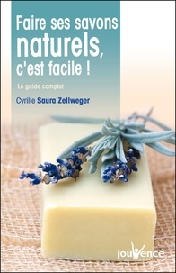 Faire ses savons naturels, c'est facile ! de Cyrille Saura Zellweger -  Poche - Livre - Decitre