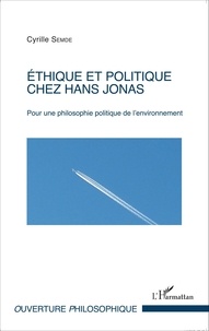 Cyrille Semde - Ethique et politique chez Hans Jonas - Pour une philosophie politique de l'environnement.