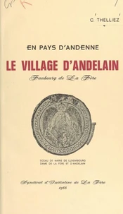 En pays d'Andenne, le village d'Andelain, faubourg de La Fère