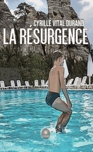 Cyrille Vital Durand - La Résurgence.