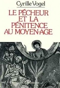 Cyrille Vogel - Le Pêcheur et la pénitence au Moyen âge.