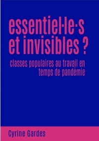 Cyrine Gardes - Essentiel·les et invisibles ? - Classes populaires au travail en temps de pandémie.