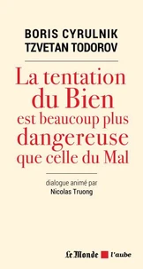 La tentation du bien est beaucoup plus dangereuse que celle du mal