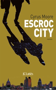Cyrus Moore - Escroc city.