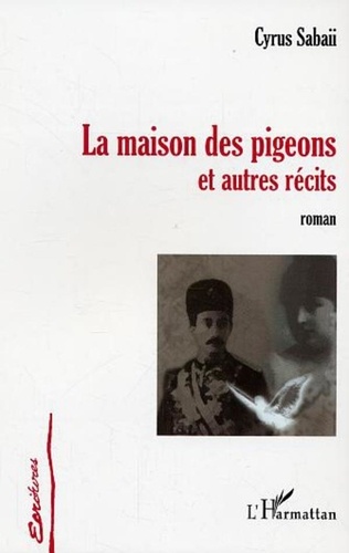 Cyrus Sabaii - La maison des pigeons et autres récits.